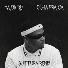 Major RD - Olha Pra Cá (Suttura Remix)