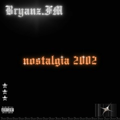 nostalgia 2002 prod. bryanz.fm