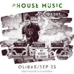 #HOUSE MUSIC/OLIBAR/SEP 25