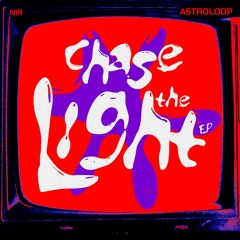 NIR027 - ASTROLOOP - CHASE THE LIGHT EP