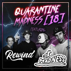 Quarantine Madness with JK Madness Episode 18 FT: REWIND