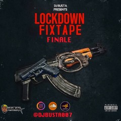 DJ BUSTA PRESENTS LOCKDOWN FIXTAPE FINALE