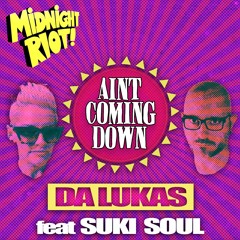 OUT NOW Da Lukas Feat Suki Soul - Ain't coming down (SNIP)