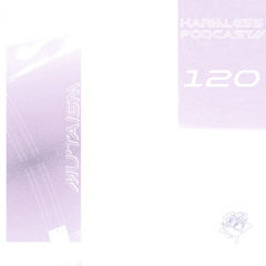 HRMLSS PODCAST SERIES 120 // Mu'taism