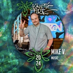 Mike V - Kinetic Fire 2024 Live DJ Set