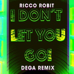 Ricco Robit - I Don´t Let You Go (DEGA Remix) [Radio Mix]