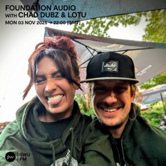 Foundation Audio with Chad Dubz & LOTU - 03 November 2025