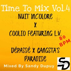 Time To Mix Vol.4 - Nuit Incolore x Coolio - Dépassé x Gangsta's Paradise - Mixed By Sandy Dupuy