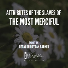 Attributes Of The Slaves Of The Most Merciful | Rayaan Barker | Stoke