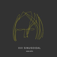 Sinusoidal - MASA NÉTA XVI