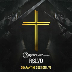 Unresolved presents RSLVD - QUARANTINE SESSION LIVE EP1