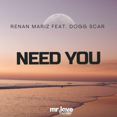 Renan Mariz Feat. Dogg Scar - Need You