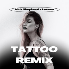 Tattoo Remix - Loreen x Nick Shepherd