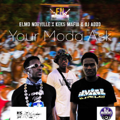 Keks Mafia x Elmo Norville - Your Moda Ask ft. DJ Addo (Bouyon 2022)