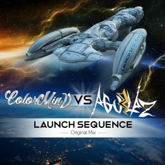 Aguilaz & ColorMinD- Launch Sequence (Original Mix)FREE DOWNLOAD ON BUY