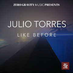 Julio Torres - Like Before (Original Mix) [Zero Gravity Music] (Snippet)
