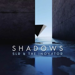 Shadows - SLR & The iNOVATOR - Preview