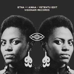 ETNA, AIWAA - Yetentu Edit [Visionari Rec]