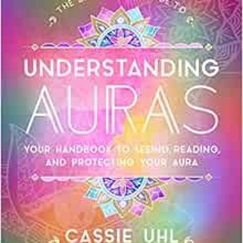 VIEW [EBOOK EPUB KINDLE PDF] The Zenned Out Guide to Understanding Auras: Your Handbook to Seeing, R