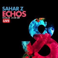 Sahar Z Echos LIVE 03.04.20