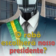 O robô escolherá nosso presidente?