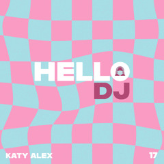 HELLODJ [HDJ17] - Katy Alex - 18.06.25