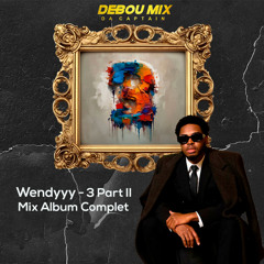 Wendyyy 3 Part ll - Mix Album Complet By Dj Debou Mix