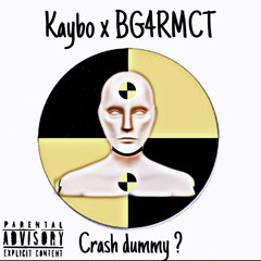 Kaybo x BG4RMCT - CRASH DUMMY ?