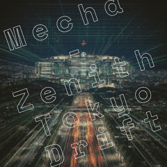 Mecha-Zenith Tokyo Drift