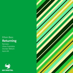 PREMIERE: Returning - Ethen Bass (Ulises Espindola Remix) [AH Digital]