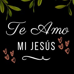 te amo mi jesús