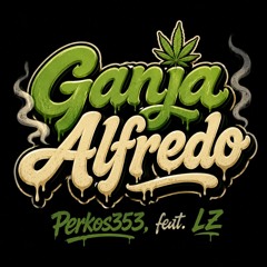 Ganja Alfredo (feat. LZ)
