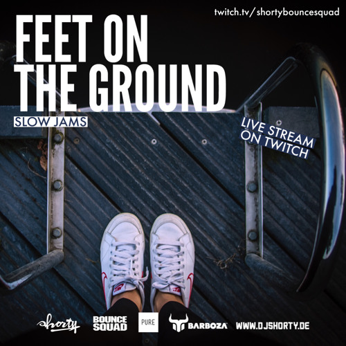 Stream SHORTY - FEET ON THE GROUND TWITCH LIVE STREAM #1 by SHORTY | Listen  online for free on SoundCloud
