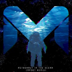Astronaut In The Ocean (Mport Remix) [Full Version in DL/onYT)