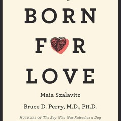 DOWNLOAD/PDF  Born for Love: Why Empathy Is Essential--and Endangered