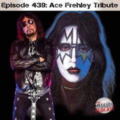 Episode 439 - Ace Frehley Tribute