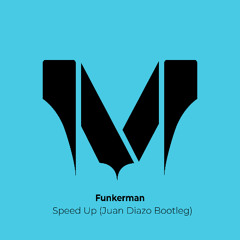 Funkerman - Speed Up (Juan Diazo Bootleg) / Free Download