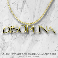 Disciplina - Lonely/Criz Gomez/JuanHavana (Prod. By Criz Gomez)