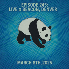 Episode 245: LIVE @ Beacon, Denver (March 8th, 2025)