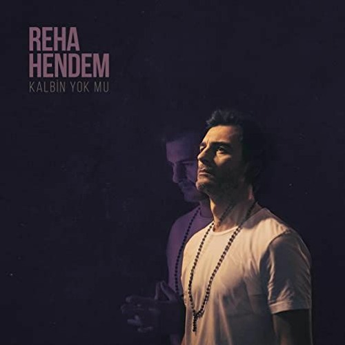 Reha Hendem - Kalbin Yok Mu?