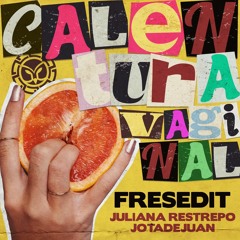 CALENTURA  VAGINAL - JOTADEJUAN X JULIANA RESTREPO FRESEO EDIT (FREE EN COMPRAR)
