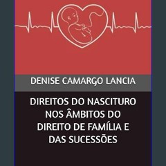 [ebook] read pdf ⚡ DIREITOS DO NASCITURO NOS ÂMBITOS DO DIREITO DE FAMÍLIA E DAS SUCESSÕES (Portug