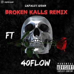 Broken Kalls FT 40Flow Remix(Official Audio)