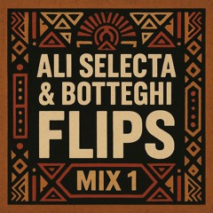 Ali Selecta & Botteghi FLIPS MIX1
