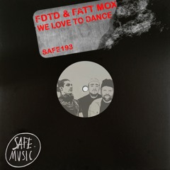 FDTD, Fatt Mox - We Love To Dance EP  (SAFE193)