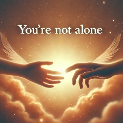 You’re not Alone