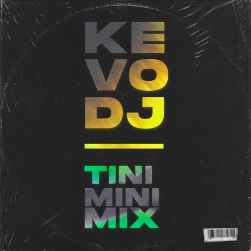 TINI (Mini Mix)• Kevo DJ.