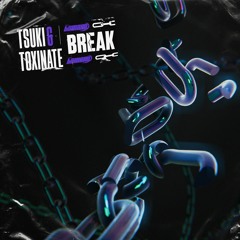 'BREAK' W/ TSUKI