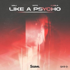 MKJ, YOTO & Aurila - Like A Psycho