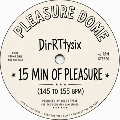 DirRTysix - 15 mins of pleasure #001